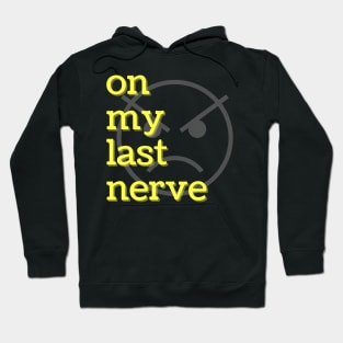 On My Last Nerve Hoodie